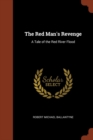 The Red Man's Revenge : A Tale of the Red River Flood - Book