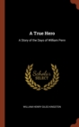 A True Hero : A Story of the Days of William Penn - Book