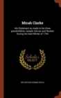 Micah Clarke : His Statement as Made to His Three Grandchildren Joseph, Gervas and Reuben During the Hard Winter of 1734 - Book