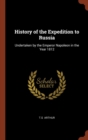 History of the Expedition to Russia : Undertaken by the Emperor Napoleon in the Year 1812 - Book