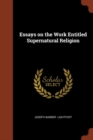 Essays on the Work Entitled Supernatural Religion - Book