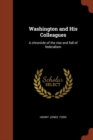 Washington and His Colleagues : A Chronicle of the Rise and Fall of Federalism - Book