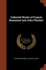 Collected Works of Francis Beaumont and John Fletcher - Book