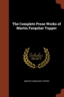 The Complete Prose Works of Martin Farquhar Tupper - Book