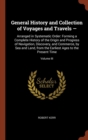 General History and Collection of Voyages and Travels - : Arranged in Systematic Order: Forming a Complete History of the Origin and Progress of Navigation, Discovery, and Commerce, by Sea and Land, f - Book