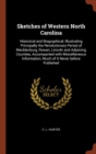 Sketches of Western North Carolina : Historical and Biographical; Illustrating Principally the Revolutionary Period of Mecklenburg, Rowan, Lincoln and Adjoining Counties, Accompanied with Miscellaneou - Book