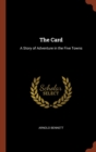 The Card : A Story of Adventure in the Five Towns - Book