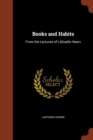 Books and Habits : From the Lectures of Lafcadio Hearn - Book