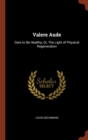 Valere Aude : Dare to Be Healthy, Or, the Light of Physical Regeneration - Book
