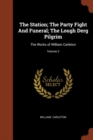 The Station; The Party Fight and Funeral; The Lough Derg Pilgrim : The Works of William Carleton; Volume 3 - Book