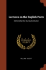 Lectures on the English Poets : Delivered at the Surrey Institution - Book