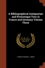 A Bibliographical Antiquarian and Picturesque Tour in France and Germany Volume Three - Book
