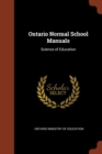 Ontario Normal School Manuals : Science of Education - Book