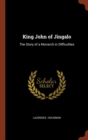 King John of Jingalo : The Story of a Monarch in Difficulties - Book