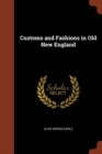 Customs and Fashions in Old New England - Book