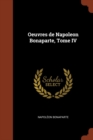 Oeuvres de Napoleon Bonaparte, Tome IV - Book