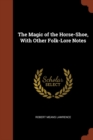 The Magic of the Horse-Shoe, with Other Folk-Lore Notes - Book