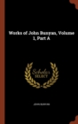 Works of John Bunyan, Volume 1, Part a - Book