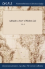 Adelaide : A Story of Modern Life; Vol. I - Book