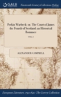 Perkin Warbeck : or, The Court of James the Fourth of Scotland: an Historical Romance; VOL. I - Book