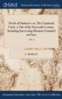 Deeds of Darkness : Or, the Unnatural Uncle, a Tale of the Sixteenth Century: Including Interesting Memoirs Founded on Facts; Vol. I - Book