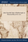 John Churchill, Duke of Marlborough : An Historical Play in Five Acts - Book