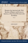 Memoirs of an American Lady : With Sketches of Manners and Scenery in America, as They Existed Previous to the Revolution; Vol. I - Book