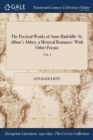 The Poetical Works of Anne Radcliffe : St. Alban's Abbey, a Metrical Romance: With Other Poems; VOL. I - Book