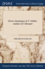Oeuvres Dramatiques de F. Schiller : Traduites de L'Allemand - Book