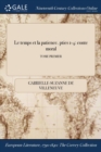 Le Temps Et La Patience. Pties 1-4 : Conte Moral; Tome Premier - Book