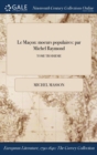 Le Macon : Moeurs Populaires: Par Michel Raymond; Tome Troisieme - Book
