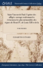 Saint Vincent de Paul : L'Apotre Des Affliges: Ouvrage Renfermant Les Evenemens Les Plus Memorables Des Regnes de Henri IV, de Louis XIII Et de la ...; Tome Premier - Book