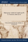 Shakespeare: traduit de l'anglois par M. Le Tourneur, dï¿½diï¿½ au roi - Book