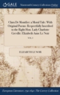 Clara De Montfier : a Moral Tale: With Original Poems: Respectfully Inscribed to the Right Hon. Lady Charlotte Greville: Elizabeth Anne Le Noir; VOL. I - Book