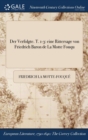 Der Verfolgte. T. 1-3 : eine Rittersage von Friedrich Baron de La Motte Fouqu&#275; - Book