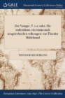Der Vampyr. T. 1-2 : oder, Die todtenbraut: ein roman nach neugriechischen volkssagen: von Theodor Hildebrand - Book