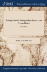 Beitrage Fur Das Konigstadter Theater : Von C. Von Holtei; Erster Band - Book