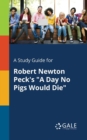 A Study Guide for Robert Newton Peck's "A Day No Pigs Would Die" - Book