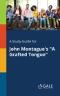A Study Guide for John Montague's "A Grafted Tongue" - Book