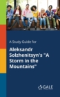 A Study Guide for Aleksandr Solzhenitsyn's "A Storm in the Mountains" - Book