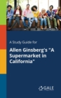 A Study Guide for Allen Ginsberg's "A Supermarket in California" - Book