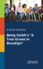 A Study Guide for Betty Smith's "A Tree Grows in Brooklyn" - Book