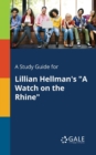 A Study Guide for Lillian Hellman's "A Watch on the Rhine" - Book