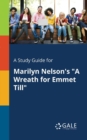 A Study Guide for Marilyn Nelson's "A Wreath for Emmet Till" - Book