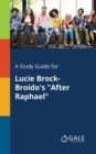 A Study Guide for Lucie Brock-Broido's "After Raphael" - Book