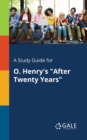 A Study Guide for O. Henry's "After Twenty Years" - Book
