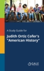 A Study Guide for Judith Ortiz Cofer's "American History" - Book
