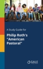 A Study Guide for Philip Roth's "American Pastoral" - Book