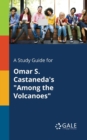 A Study Guide for Omar S. Castaneda's "Among the Volcanoes" - Book