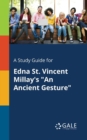A Study Guide for Edna St. Vincent Millay's "An Ancient Gesture" - Book